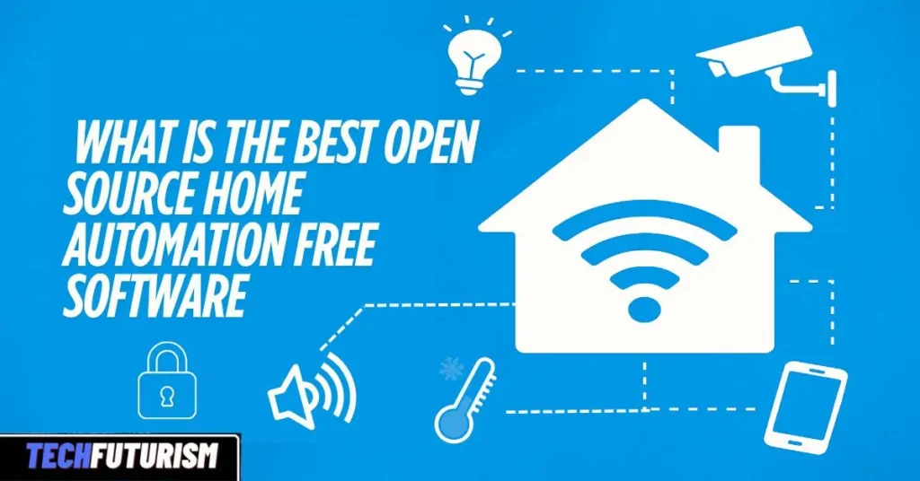 ✅ What Is the Best Open Source Home Automation Free Software