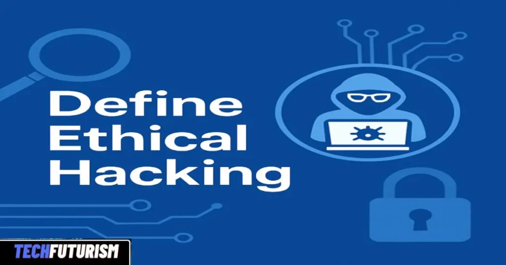Define Ethical Hacking