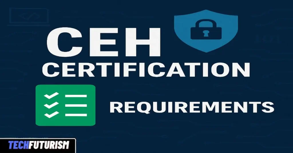 CEH Certification Requirements