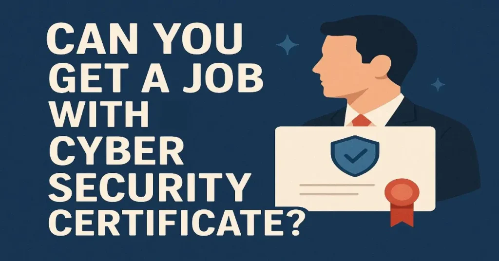 So is a clear answer. Can You Get a Job With Cyber Security Certificate