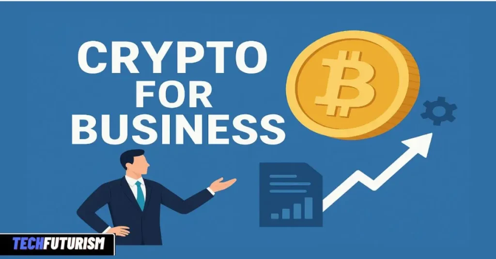 Crypto for Business: A Complete Guide for Modern Companies