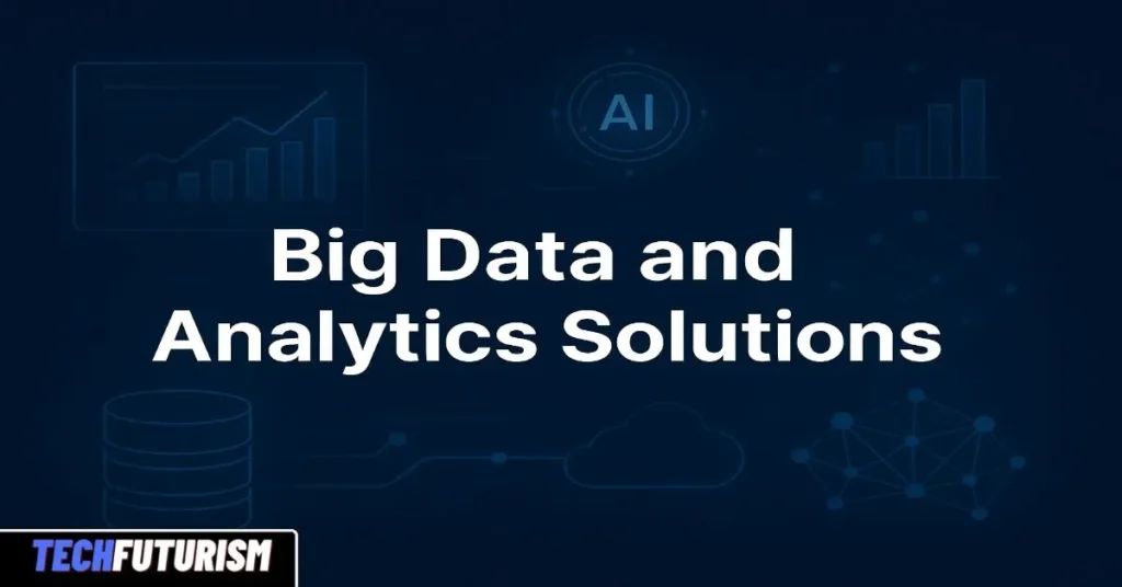 Big Data and Analytics Solutions: The Definitive Guide to Turning Data into Strategic Advantage