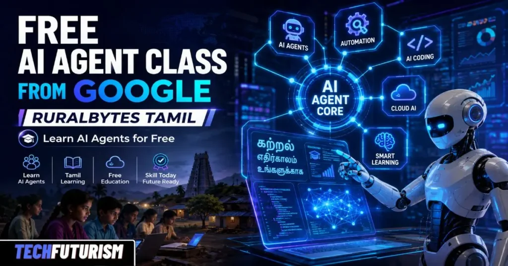 Free AI Agent Class from Google RuralBytes Tamil: Unlock Powerful AI Skills